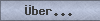&Uuml;ber...